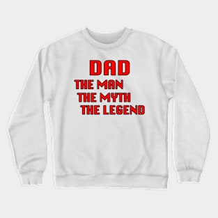 Dad  The Man, The Myth, The Legend Crewneck Sweatshirt
